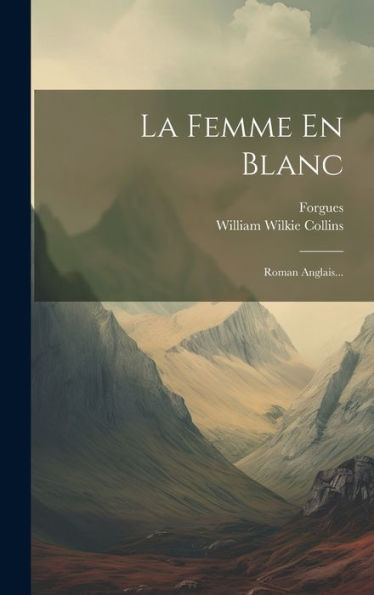 La Femme En Blanc: Roman Anglais... (French Edition)