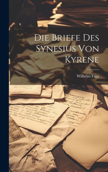 Die Briefe Des Synesius Von Kyrene (German Edition)