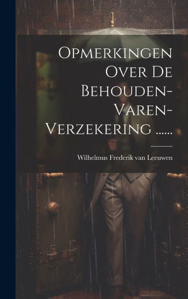 Opmerkingen Over De Behouden-Varen-Verzekering ...... (Dutch Edition)