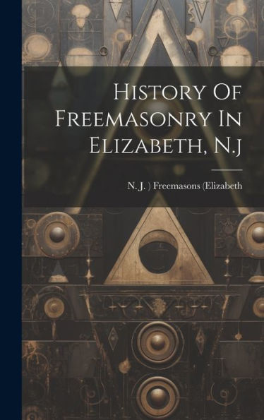 History Of Freemasonry In Elizabeth, N.J