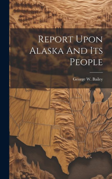 Report Upon Alaska And Its People