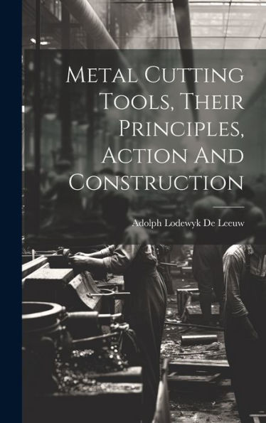 Metal Cutting Tools, Their Principles, Action And Construction