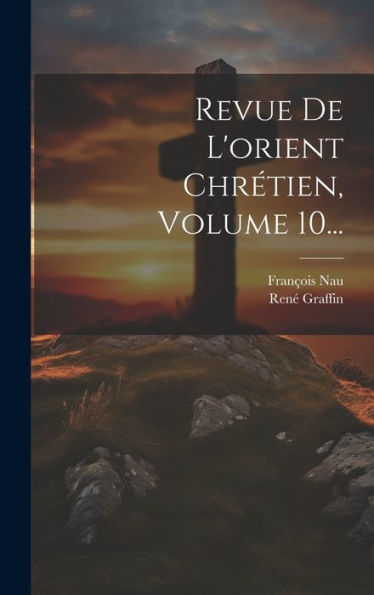 Revue De L'Orient Chrétien, Volume 10... (French Edition) - 9781020608582