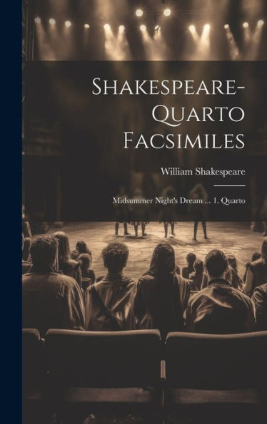 Shakespeare-Quarto Facsimiles: Midsummer Night's Dream ... 1. Quarto