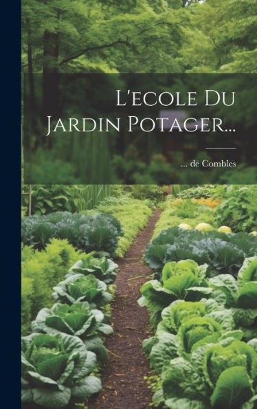 L'Ecole Du Jardin Potager... (French Edition)