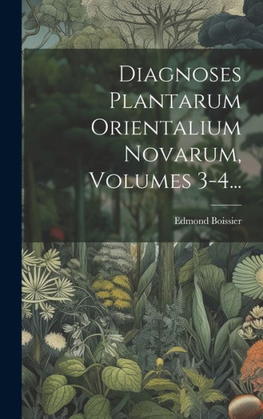 Diagnoses Plantarum Orientalium Novarum, Volumes 3-4... (Latin Edition)