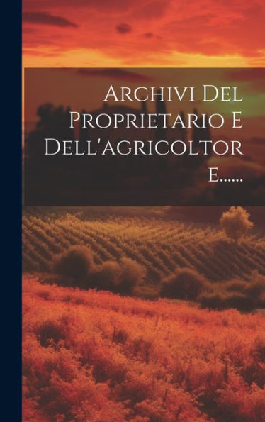 Archivi Del Proprietario E Dell'Agricoltore...... (Italian Edition)