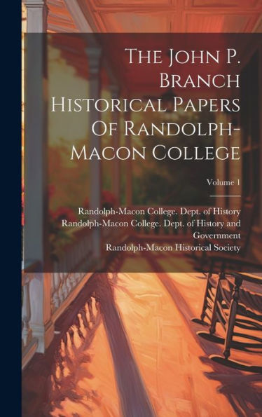 The John P. Branch Historical Papers Of Randolph-Macon College; Volume 1