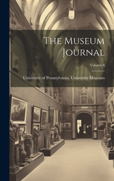 The Museum Journal; Volume 6