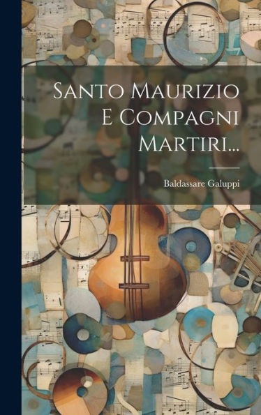 Santo Maurizio E Compagni Martiri... (Italian Edition)