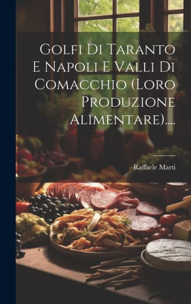 Golfi Di Taranto E Napoli E Valli Di Comacchio (Loro Produzione Alimentare).... (Italian Edition)