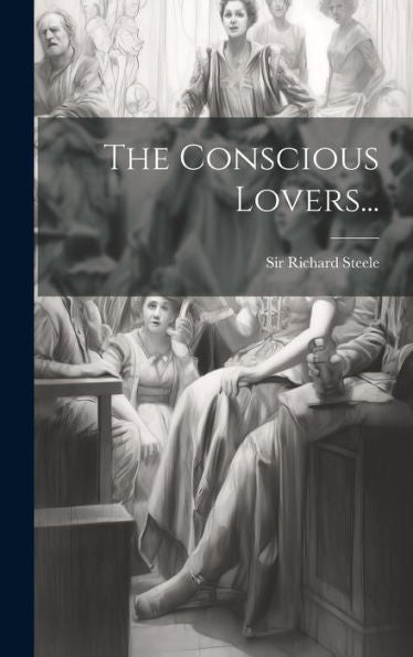 The Conscious Lovers... (Italian Edition)