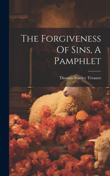 The Forgiveness Of Sins, A Pamphlet