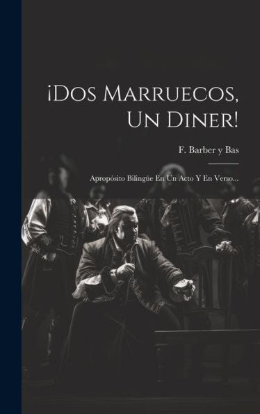 ¡Dos Marruecos, Un Diner!: Apropósito Bilingüe En Un Acto Y En Verso... (Catalan Edition)