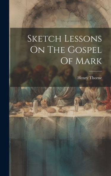 Sketch Lessons On The Gospel Of Mark