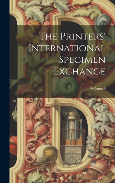 The Printers' International Specimen Exchange; Volume 9