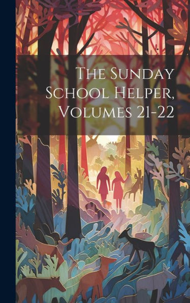 The Sunday School Helper, Volumes 21-22