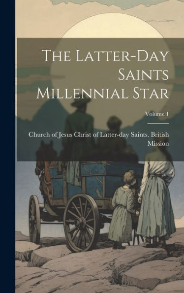 The Latter-Day Saints Millennial Star; Volume 1