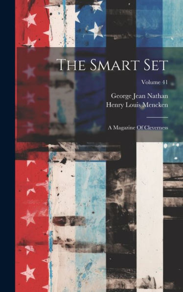 The Smart Set: A Magazine Of Cleverness; Volume 41