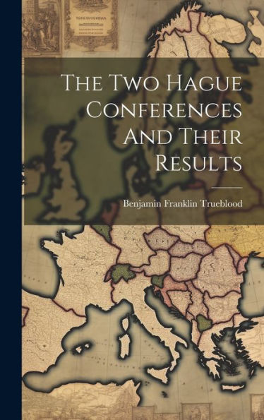 The Two Hague Conferences And Their Results