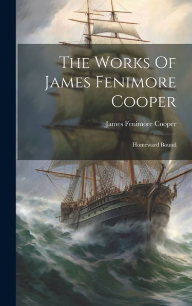 The Works Of James Fenimore Cooper: Homeward Bound