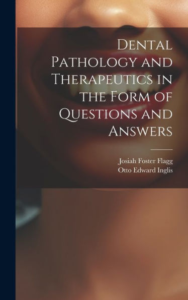 Dental Pathology And Therapeutics In The Form Of Questions And Answers - 9781020633898