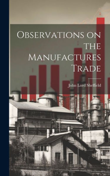 Observations On The Manufactures Trade - 9781020633959