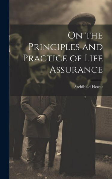 On The Principles And Practice Of Life Assurance