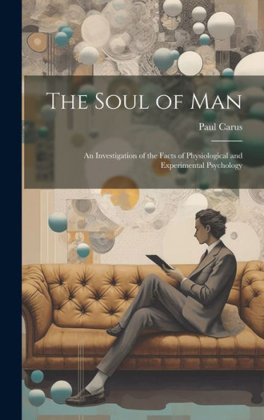 The Soul Of Man: An Investigation Of The Facts Of Physiological And Experimental Psychology
