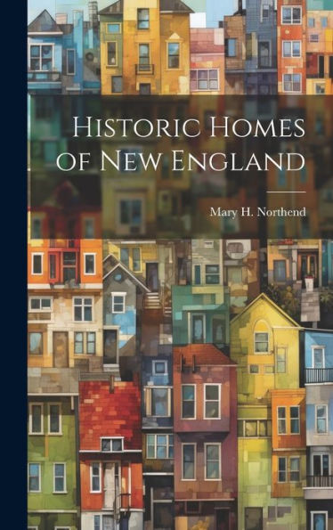 Historic Homes Of New England