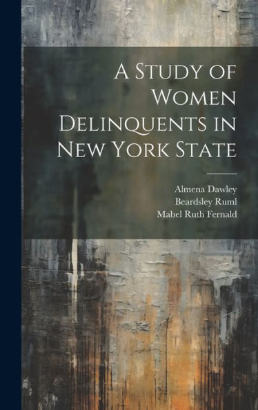 A Study Of Women Delinquents In New York State - 9781020636202