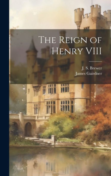 The Reign Of Henry Viii