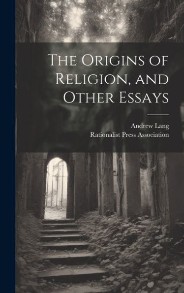 The Origins Of Religion, And Other Essays - 9781020637506