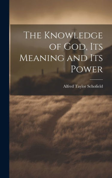 The Knowledge Of God, Its Meaning And Its Power