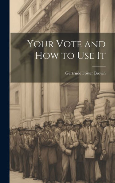 Your Vote And How To Use It - 9781020642715