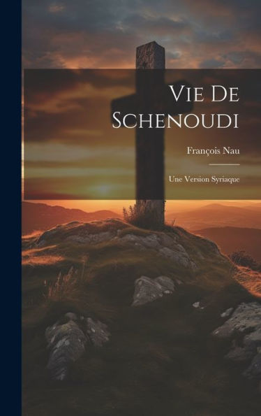 Vie De Schenoudi: Une Version Syriaque (Syriac Edition)