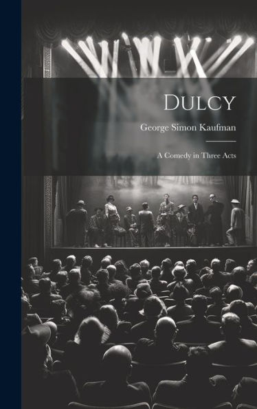 Dulcy: A Comedy In Three Acts