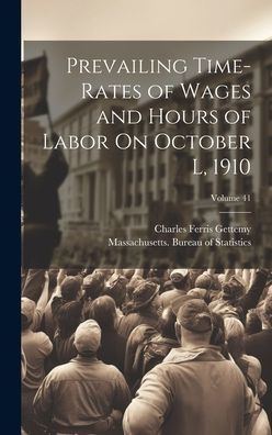 Prevailing Time-Rates Of Wages And Hours Of Labor On October L, 1910; Volume 41