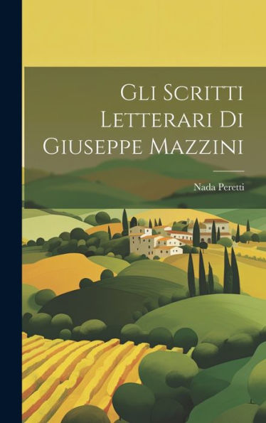 Gli Scritti Letterari Di Giuseppe Mazzini (Italian Edition)