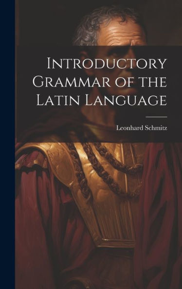 Introductory Grammar Of The Latin Language