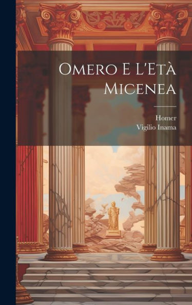 Omero E L'Età Micenea (Italian Edition)