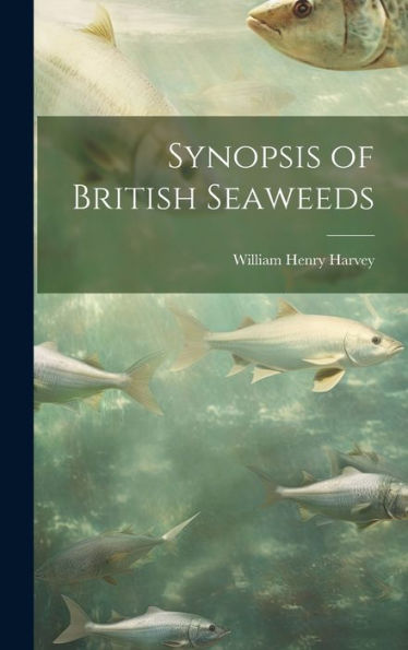 Synopsis Of British Seaweeds