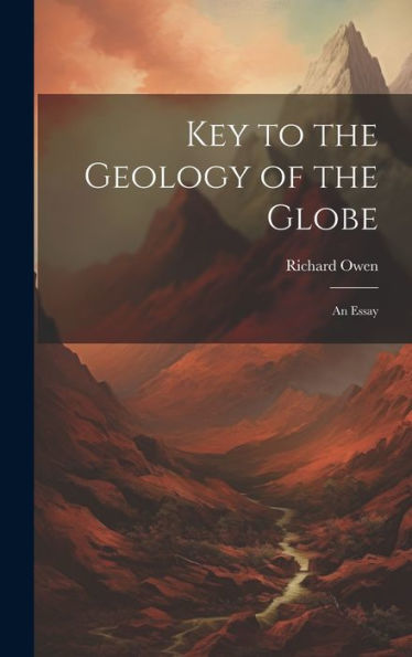 Key To The Geology Of The Globe: An Essay