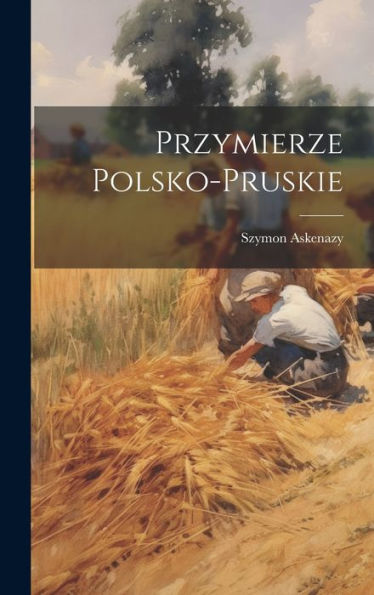 Przymierze Polsko-Pruskie (Polish Edition)
