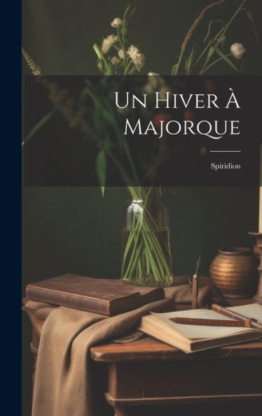 Un Hiver À Majorque: Spiridion (French Edition)