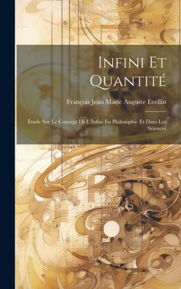 Infini Et Quantité: Étude Sur Le Concept De L'Infini En Philosophie Et Dans Les Sciences (French Edition)