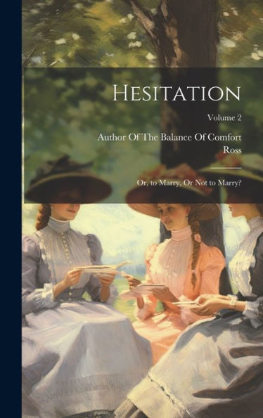 Hesitation: Or, To Marry, Or Not To Marry?; Volume 2
