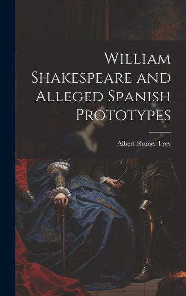 William Shakespeare And Alleged Spanish Prototypes