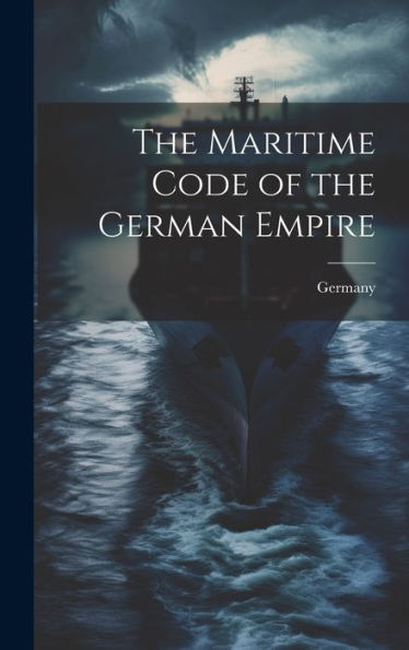 The Maritime Code Of The German Empire