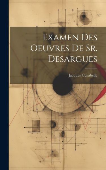 Examen Des Oeuvres De Sr. Desargues (French Edition)